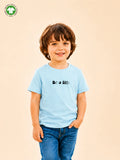 Organic Cotton Sky Blue "Be a Kid" Round Neck Half Sleeve T-Shirt | Unisex