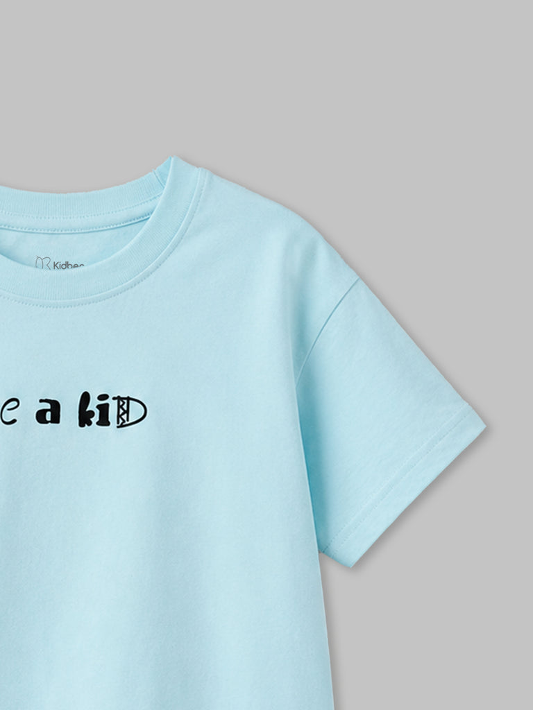 Organic Cotton Sky Blue "Be a Kid" Round Neck Half Sleeve T-Shirt | Unisex