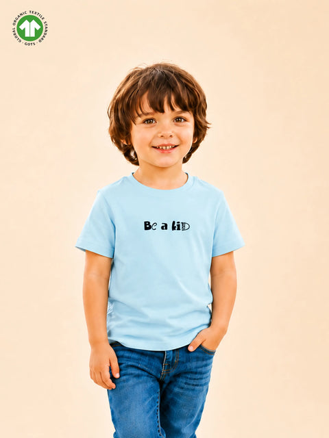 Organic Cotton Sky Blue "Be a Kid" Round Neck Half Sleeve T-Shirt | Unisex